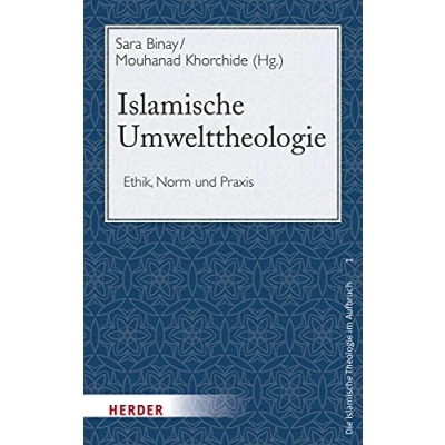 Abbildung von islamische Umwelttheologie: Ethik, Norm und Praxis (Die Theologie im Aufbruch, Band 1)