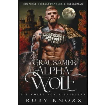 Abbildung von Grausamer Alphawolf: Ein Wolf Gestaltwandler Liebesroman (Die Wölfe von Silverstar, Band 1)