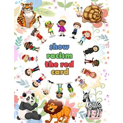Abbildung von show racism the red card: Antiracism book for children and kids, with quotes statements about (antiracist books, Band 1)