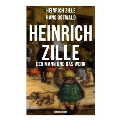 Abbildung von Heinrich Zille: Der Mann und das Werk (Mit Abbildungen)