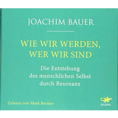 Abbildung von Wie wir werden, wer sind: Die Entstehung des menschlichen Selbst durch Resonanz