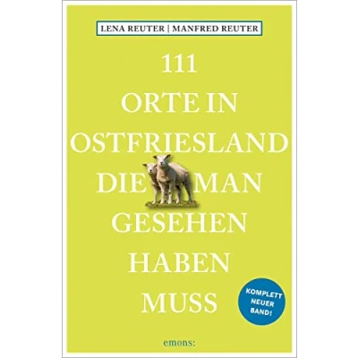 Abbildung von 111 Orte in Ostfriesland, die man gesehen haben muss: Reiseführer, komplett neuer Band