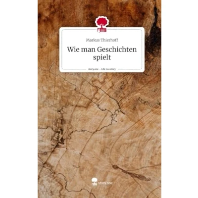 Abbildung von Wie man Geschichten spielt. Life is a Story story.one