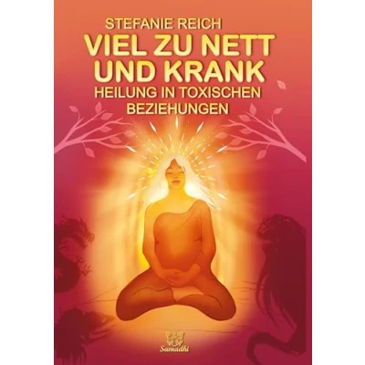 Abbildung von Viel zu nett und krank: Heilung in toxischen Beziehungen neue Klarheit Heilsame Erkenntnisse für Menschen mit Narzissten missbräuchlichen