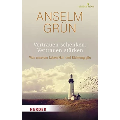 Abbildung von Vertrauen schenken, stärken: Was unserem Leben Halt und Richtung gibt