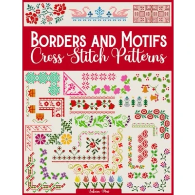 Abbildung von Borders and Motifs Cross Stitch Patterns: Over 200 Modern Easy Patterns Offering Infinite Mix Match Possibilities for Quick Unique Projects