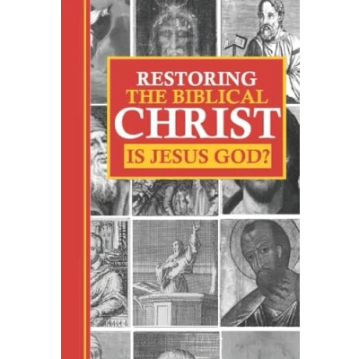 Abbildung von Restoring the Biblical Christ: Is Jesus God?