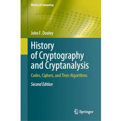 Abbildung von History of Cryptography and Cryptanalysis: Codes, Ciphers, Their Algorithms (History Computing)