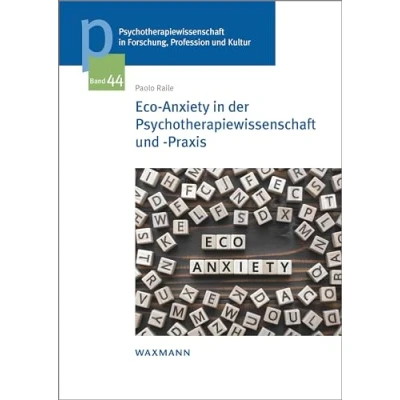 Abbildung von Eco Anxiety in der Psychotherapiewissenschaft und Praxis (Psychotherapiewissenschaft Forschung, Profession Kultur: Schriftenreihe Sigmund Freud Privatuniversität Wien)