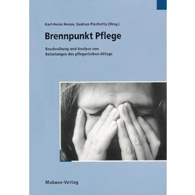 Abbildung von Brennpunkt Pflege: Beschreibung und Analyse von Belastungen des pflegerischen Alltags