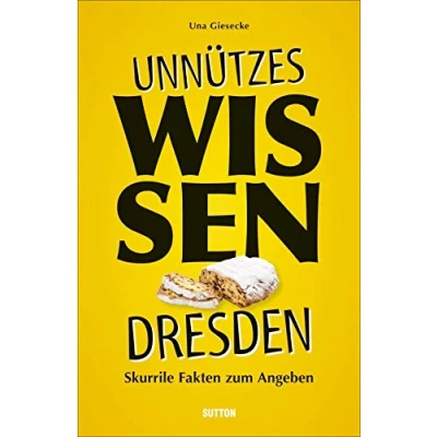 Abbildung von Geschenkbuch Unnützes Wissen Dresden: Skurrile, abwegige und lustige Fakten für Besserwisser Alleskenner