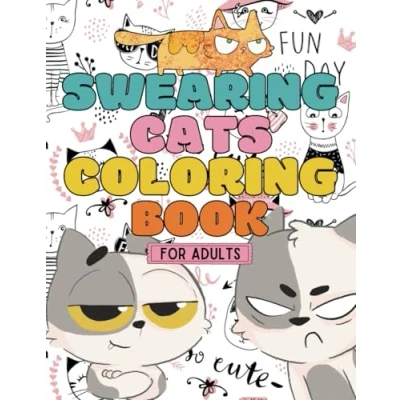Abbildung von swearing cats Coloring book for adults relaxation: Funny Hilarious colouring Gift Cat Lovers Stress and anexiety Relief Cursing ... Meme Quotes (Gag Lovers)
