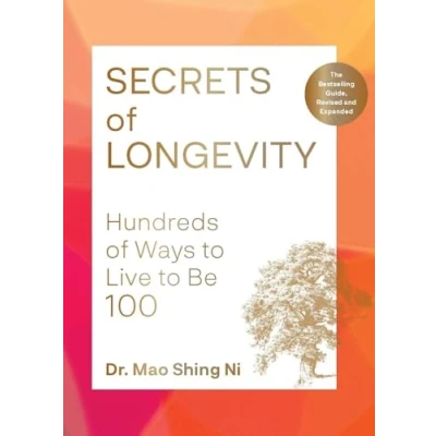 Abbildung von Secrets of Longevity, 2nd edition: Hundreds Ways to Live Be 100―The Bestselling Guide, Revised and Expanded