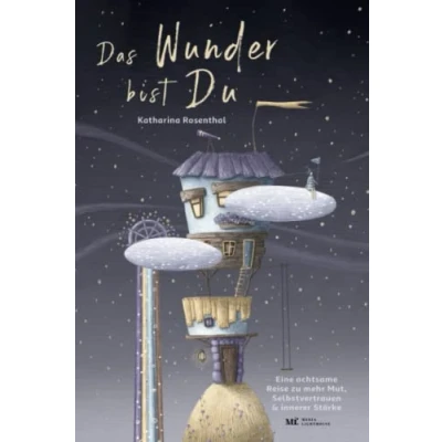 Abbildung von Das Wunder bist Du! Eine achtsame Reise zu mehr Mut, Selbstvertrauen und innerer Stärke