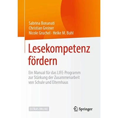 Abbildung von Lesekompetenz fördern: Ein Manual für das LIFE Programm zur Stärkung der Zusammenarbeit von Schule und Elternhaus