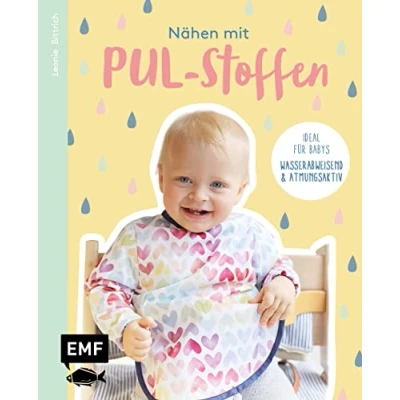 Abbildung von Nähen Mit PUL Stoffen Ideal für Babys: Wasserabweisend &amp; atmungsaktiv: Latz, Windel, Matschhose und mehr Bis Größe 92. 2 Schnittmusterbogen