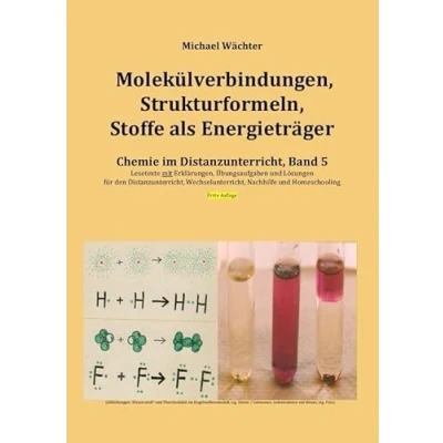 Abbildung von Chemie im Distanzunterricht / Molekülverbindungen, Strukturformeln, Stoffe als Energieträger: Distanzunterricht, Band 5