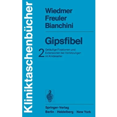 Abbildung von Gipsfibel: Geläufige Fixationen und Extensionen bei Verletzungen im Kindesalter (Kliniktaschenbücher)