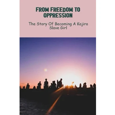 Abbildung von From Freedom To Oppression: The Story Of Becoming A Kajira Slave Girl