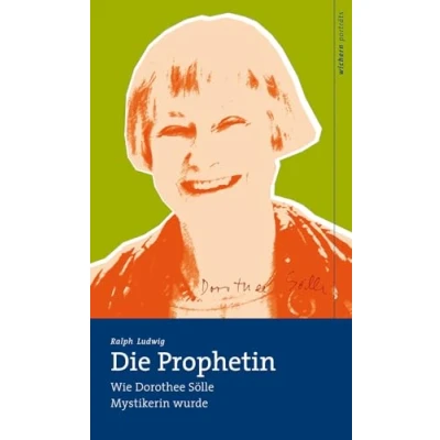 Abbildung von Die Prophetin: Wie Dorothee Sölle Mystikerin wurde (wichern porträts)