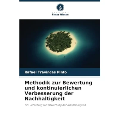 Abbildung von Methodik zur Bewertung und kontinuierlichen Verbesserung der Nachhaltigkeit: Ein Vorschlag Nachhaltigkeit