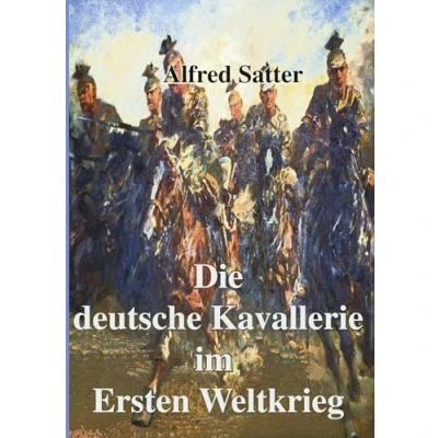 Abbildung von Die deutsche Kavallerie im ersten Weltkrieg: Fachbuch zur Neueren Geschichte