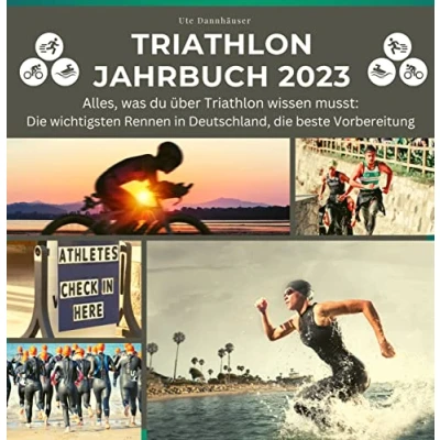 Abbildung von Triathlon Jahrbuch 2023: Alles, was du über wissen musst: die wichtigsten Rennen in Deutschland, beste Vorbereitung