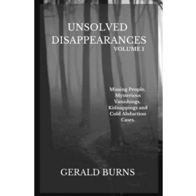 Abbildung von Unsolved Disappearances (Volume 1): Missing People, Mysterious Vanishings, Kidnappings and Cold Abduction Cases