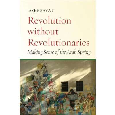 Abbildung von Revolution Without Revolutionaries: Making Sense of the Arab Spring (Stanford Studies in Middle Eastern and Islamic Societies Cultures)