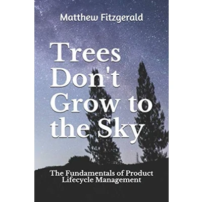 Abbildung von Trees Don&#039;t Grow to The Sky: Fundamentals of Product Lifecycle Management