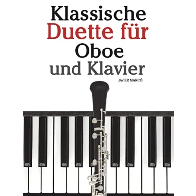 Abbildung von Klassische Duette für Oboe und Klavier: Anfänger. Mit Musik von Brahms, Vivaldi, Wagner anderen Komponisten