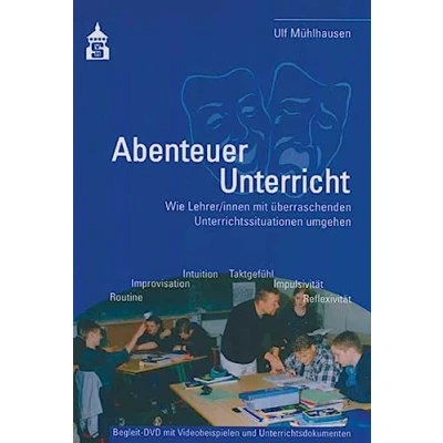 Abbildung von Abenteuer Unterricht: Wie Lehrer/innen mit überraschenden Unterrichtssituationen umgehen. Begleit DVD Videobeispielen und Unterrichtsdokumenten