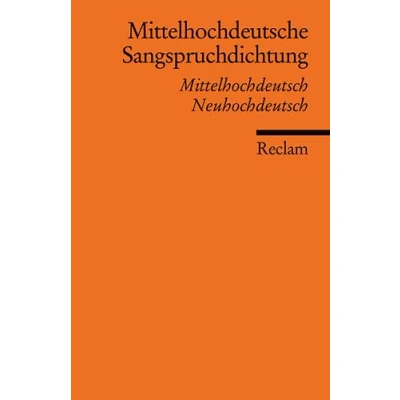 Abbildung von Mittelhochdeutsche Sangspruchdichtung des 13. Jahrhunderts: Mittelhochdeutsch/Neuhochdeutsch (Reclams Universal Bibliothek)