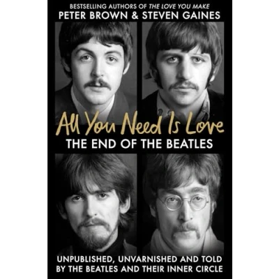 Abbildung von All You Need Is Love: the End of Beatles An Oral History by Those Who Were There