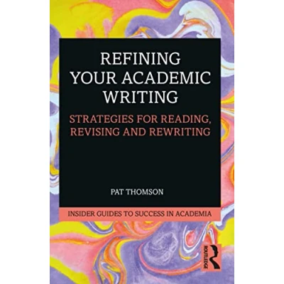 Abbildung von Refining Your Academic Writing: Strategies for Reading, Revising and Rewriting (Insider Guides to Success in Academia)