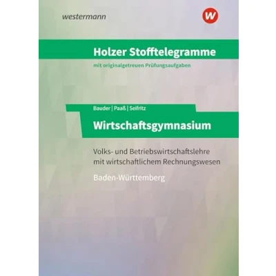 Abbildung von Holzer Stofftelegramme Baden Württemberg Wirtschaftsgymnasium: Volks und Betriebswirtschaftslehre mit wirtschaftlichem Rechnungswesen Aufgaben