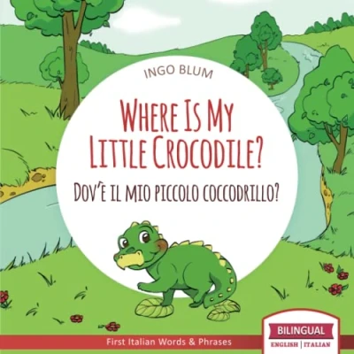 Abbildung von Where Is My Little Crocodile? Dov&#039;è il mio piccolo coccodrillo?: Bilingual English Italian Children&#039;s Book Ages 3 5 With Coloring Pics (Where Is...? Dov&#039;è...?, Band 1)