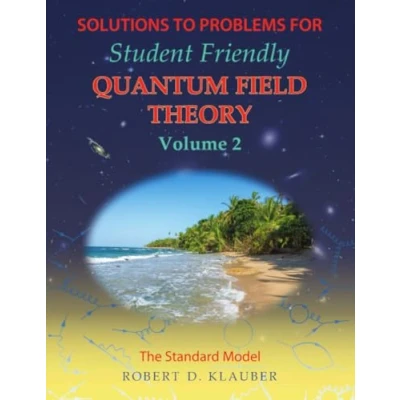 Abbildung von Solutions to Problems for Student Friendly Quantum Field Theory Volume 2: The Standard Model