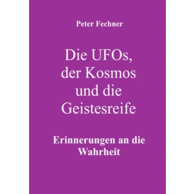 Abbildung von die Ufos, der Kosmos und Geistesreife: Erinnerungen an Wahrheit