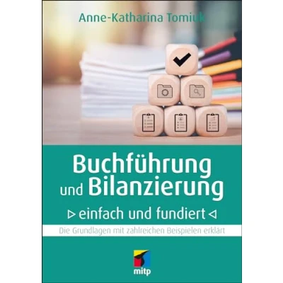 Abbildung von Buchführung und Bilanzierung einfach fundiert: Die Grundlagen mit zahlreichen Beispielen erklärt (mitp Business)