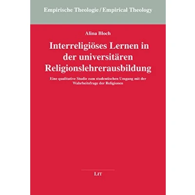 Abbildung von Interreligiöses Lernen in der universitären Religionslehrerausbildung: Eine qualitative Studie zum studentischen Umgang mit Wahrheitsfrage Religionen