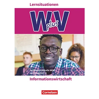 Abbildung von W plus V Wirtschaft für Fachoberschulen und Höhere Berufsfachschulen Informationswirtschaft Fachhochschulreife Nordrhein Westfalen Ausgabe 2019 Band 1: Arbeitsbuch