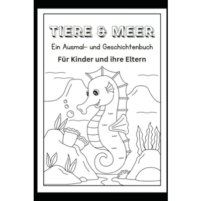 Abbildung von Tiere &amp; MEER: Ein Ausmal und Geschichtenbuch für Kinder ihre Eltern