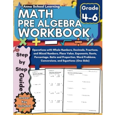 Abbildung von Pre Algebra Workbook 4th, 5th and 6th Grade: with Whole Numbers, Decimals, Fractions, Mixed Place Value, Exponents, Roots, Percent ... Answers, Ages 9 12 (Math Practice Workbooks)