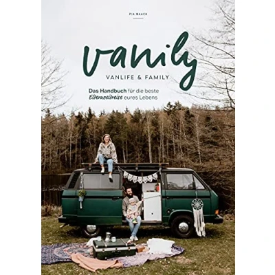 Abbildung von Vanily Vanlife und Family: Das Handbuch für die beste Elternzeitreise eures Lebens