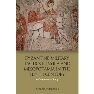 Abbildung von Byzantine Military Tactics in Syria and Mesopotamia the Tenth Century: A Comparative Study