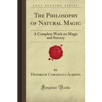 Abbildung von The Philosophy of Natural Magic: A Complete Work on Magic and Sorcery (Forgotten Books)