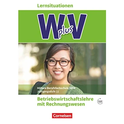 Abbildung von W plus V Wirtschaft für Fachoberschulen und Höhere Berufsfachschulen BWL mit Rewe Fachhochschulreife Nordrhein Westfalen Ausgabe 2019 Band ... Arbeitsbuch Lernsituationen