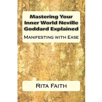 Abbildung von Mastering Your Inner World Neville Goddard Explained: Manifesting with Ease