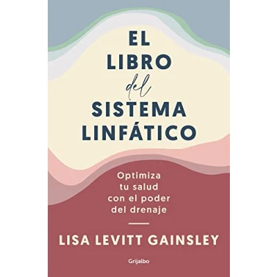 Abbildung von el libro del sistema linfático: Optimiza tu salud con poder drenaje (Bienestar, y vida sana)